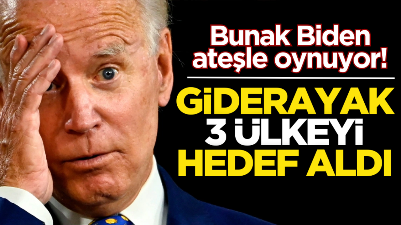 Bunak Biden ateşle oynuyor! Giderayak 3 ülkeyi hedef aldı
