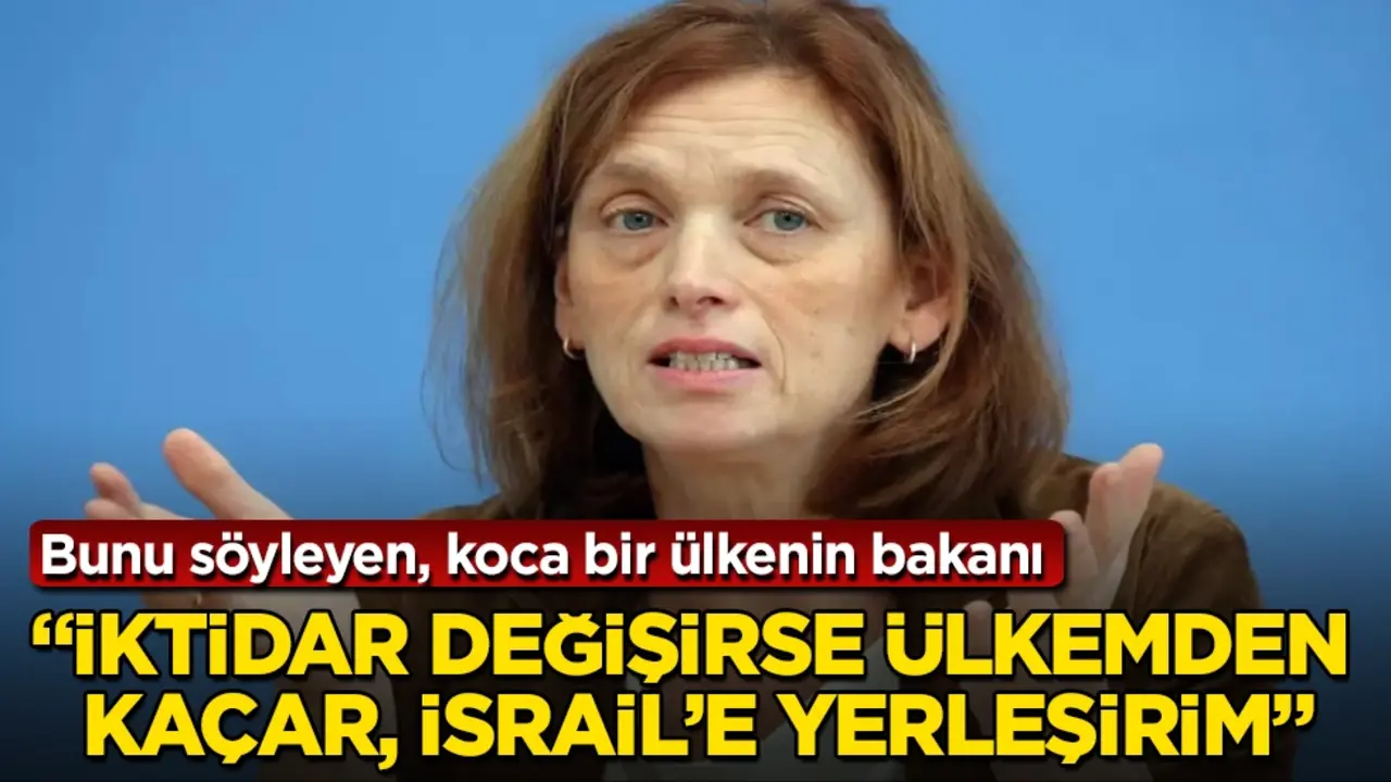 Bunu söyleyen, koca bir ülkenin bakanı: İktidar değişirse ülkemden kaçar, İsrail’e yerleşirim