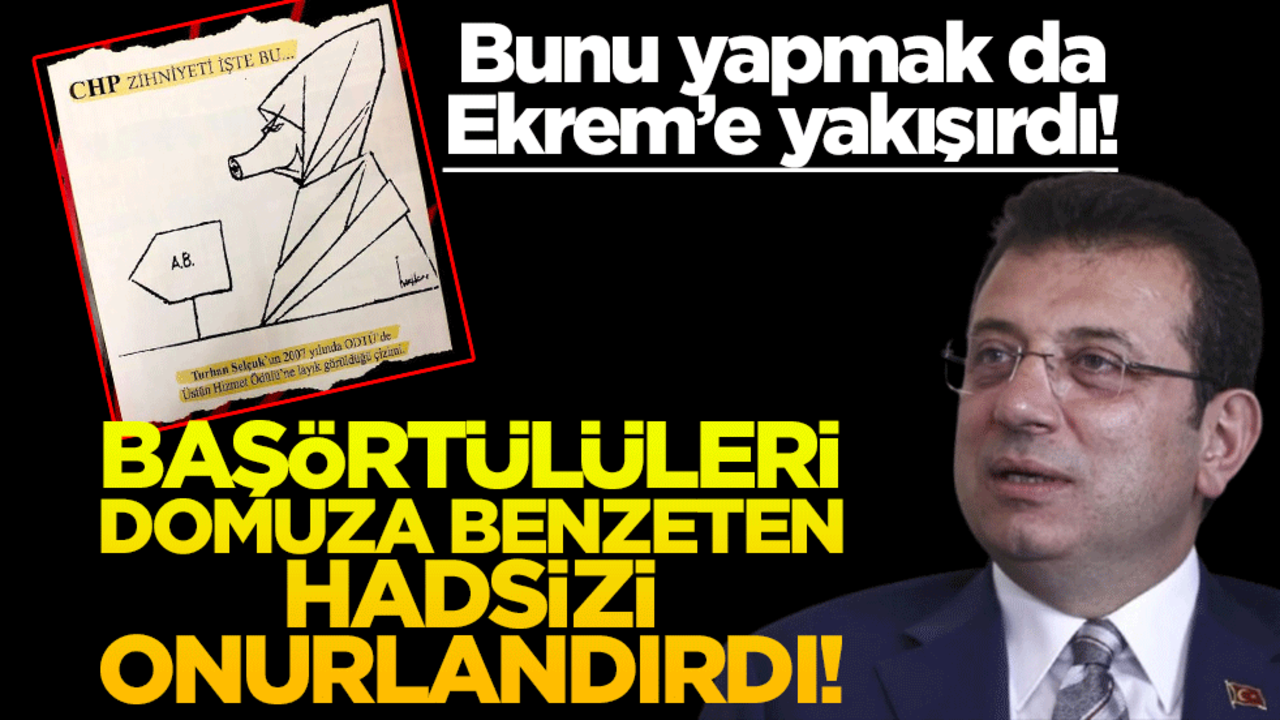 Bunu yapmak Ekrem’e yakışırdı! Başörtülülere domuz diyen hadsizi onurlandırdı!