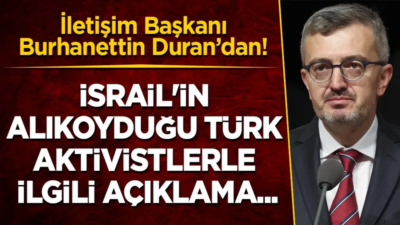 Burhanettin Duran İsrail'in alıkoyduğu Türk aktivistlerle ilgili açıklama yaptı