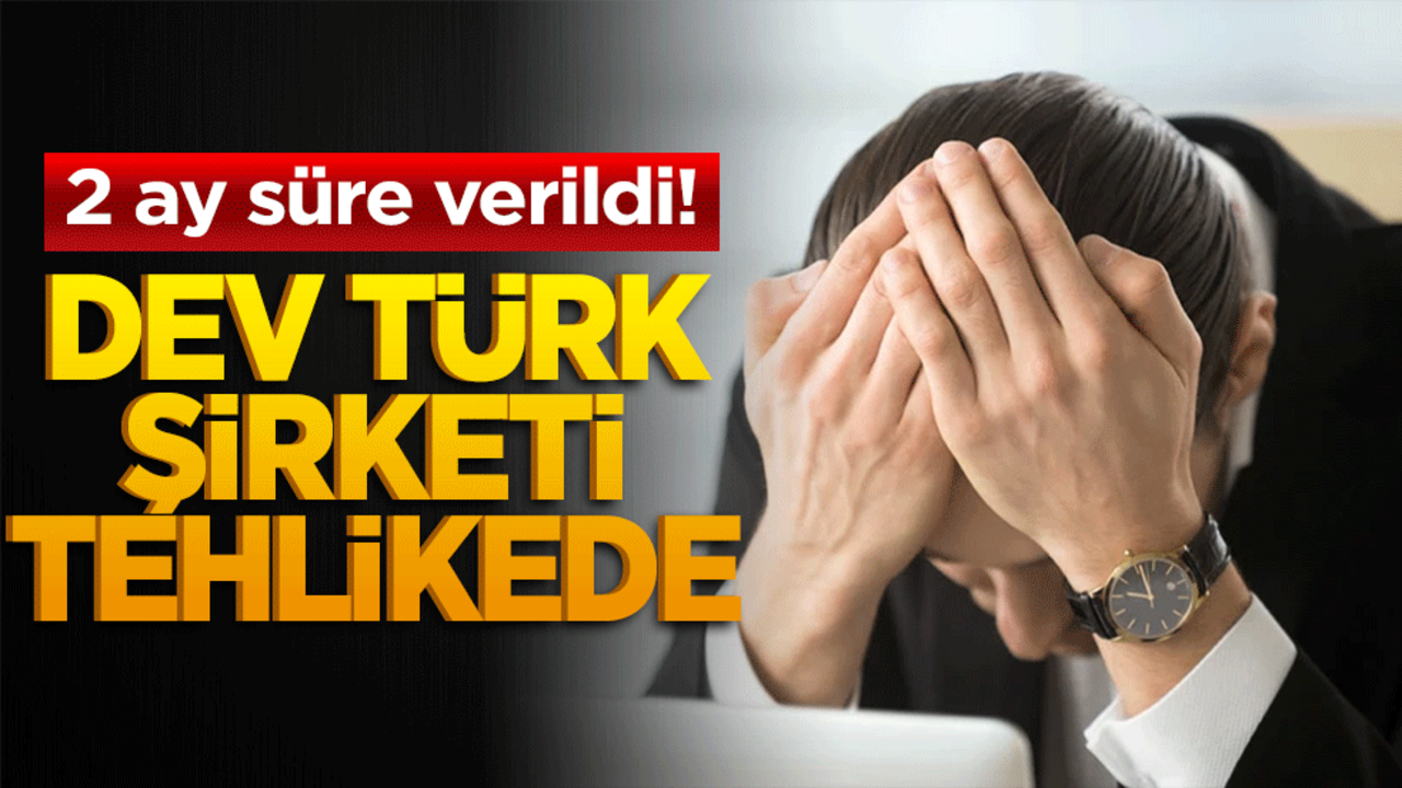 Bursalı dev Türk şirketi büyük tehlikede! 2 ay süre verildi