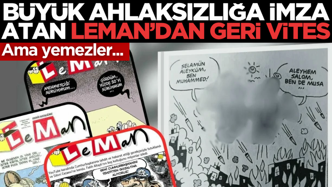 Büyük ahlaksızlığa imza atan Leman’dan geri vites! Ama yemezler…