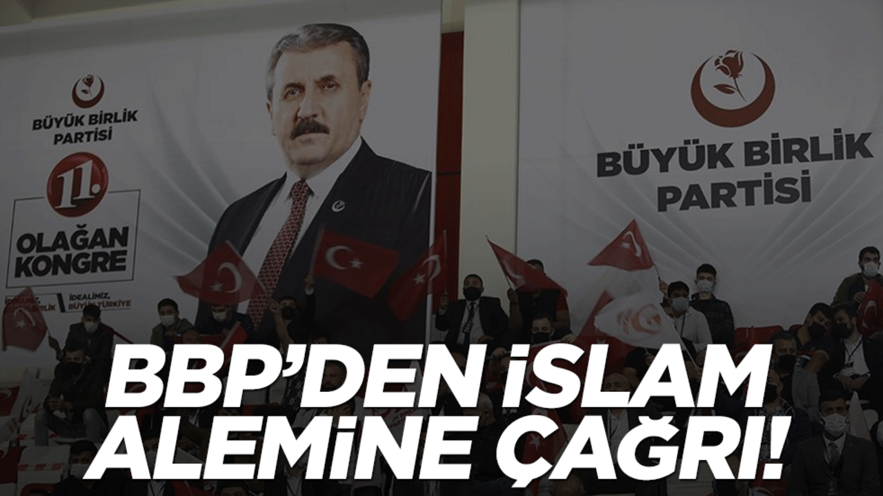 Büyük Birlik Partisi’nden İslam alemine çağrı!