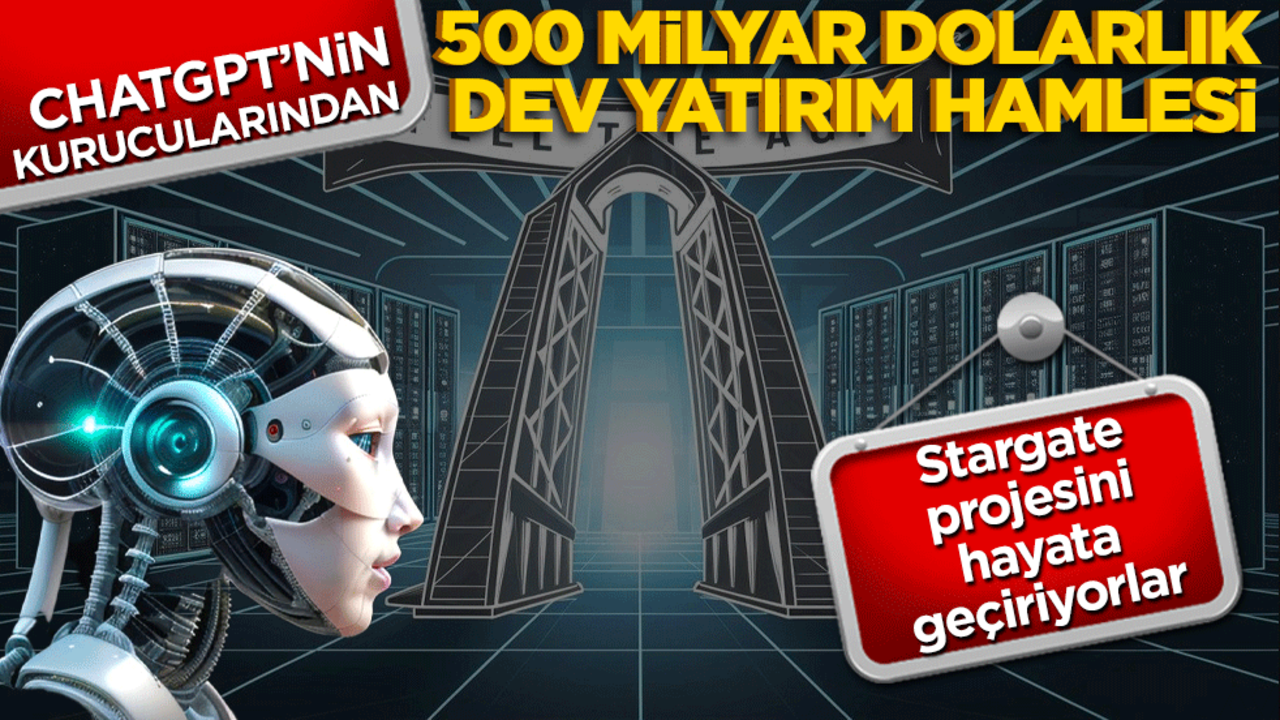 Büyük devrim! OpenAI, 500 milyar dolarlık Stargate projesiyle teknolojiye yön verecek