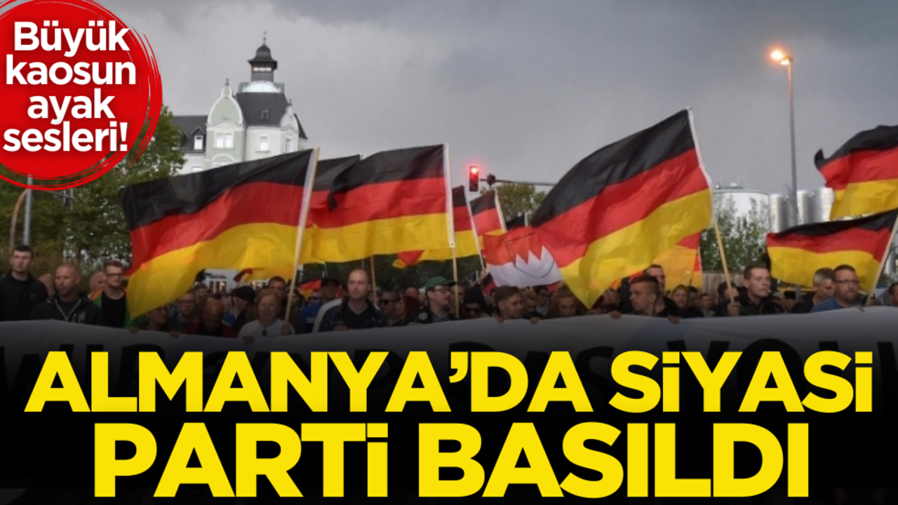 Büyük kaosun ayak sesleri! Almanya’da siyasi parti basıldı