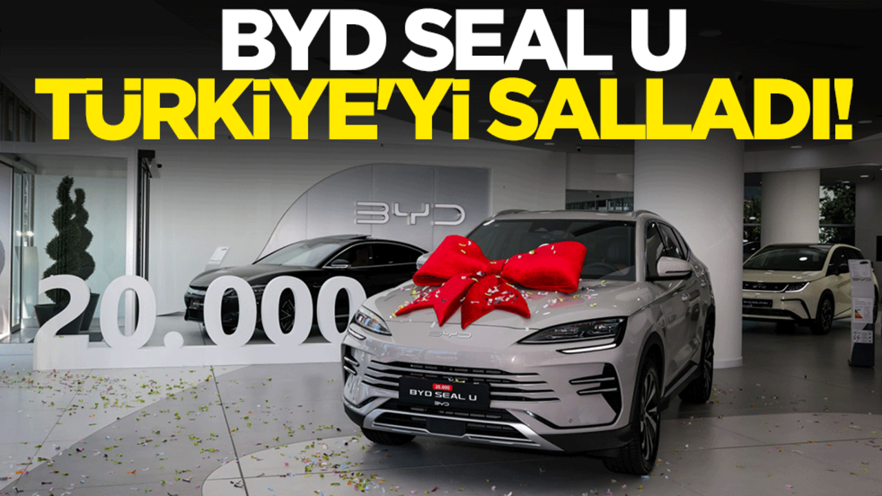 BYD SEAL U, Türkiye'yi salladı!