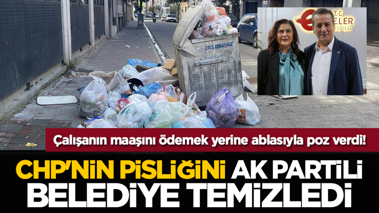 Çalışanın maaşını ödemek yerine ablasıyla poz verdi! CHP'nin pisliğini AK Partili belediye temizledi