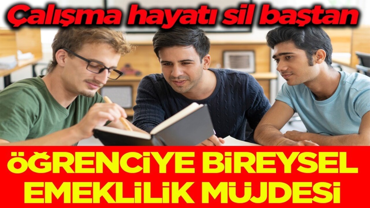 Çalışma hayatı sil baştan! Öğrenciye bireysel emeklilik