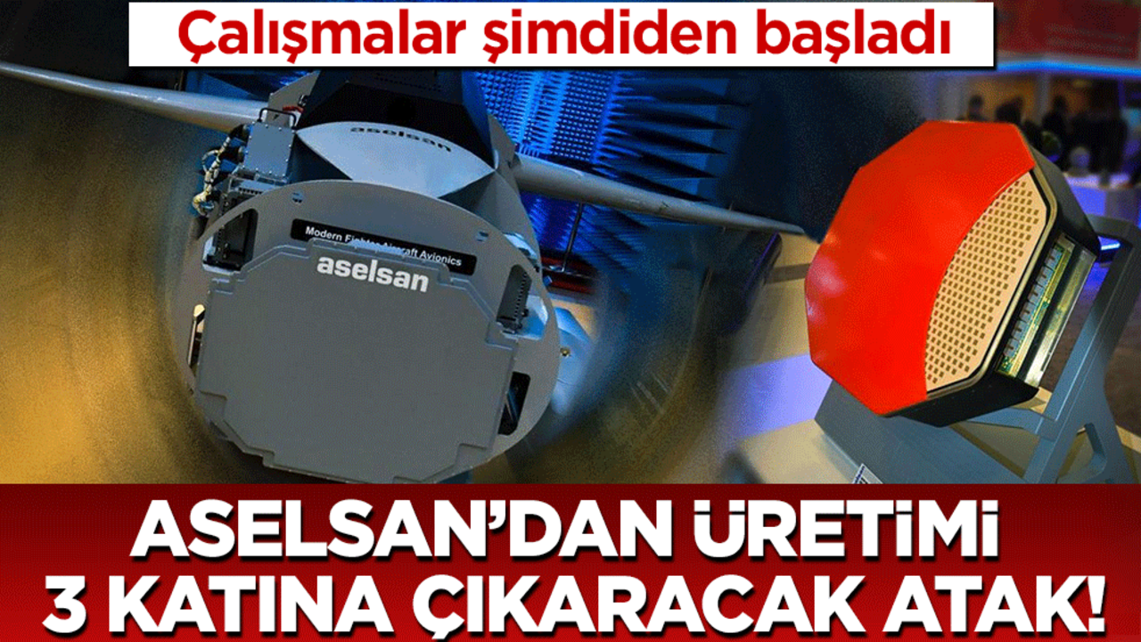Çalışmalar şimdiden başladı: Aselsan'dan üretimi 3 katına çıkaracak atak!