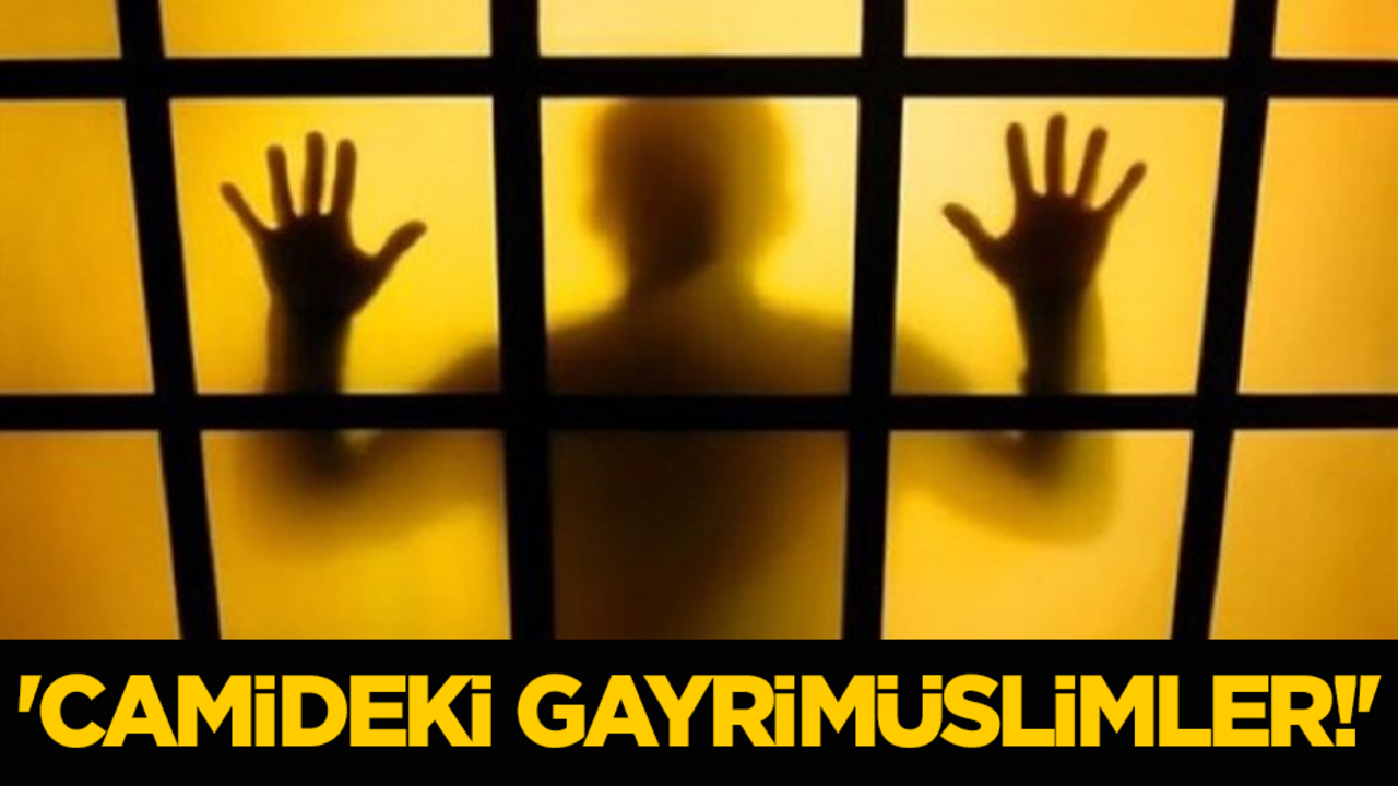 'Camideki gayrimüslimler!'