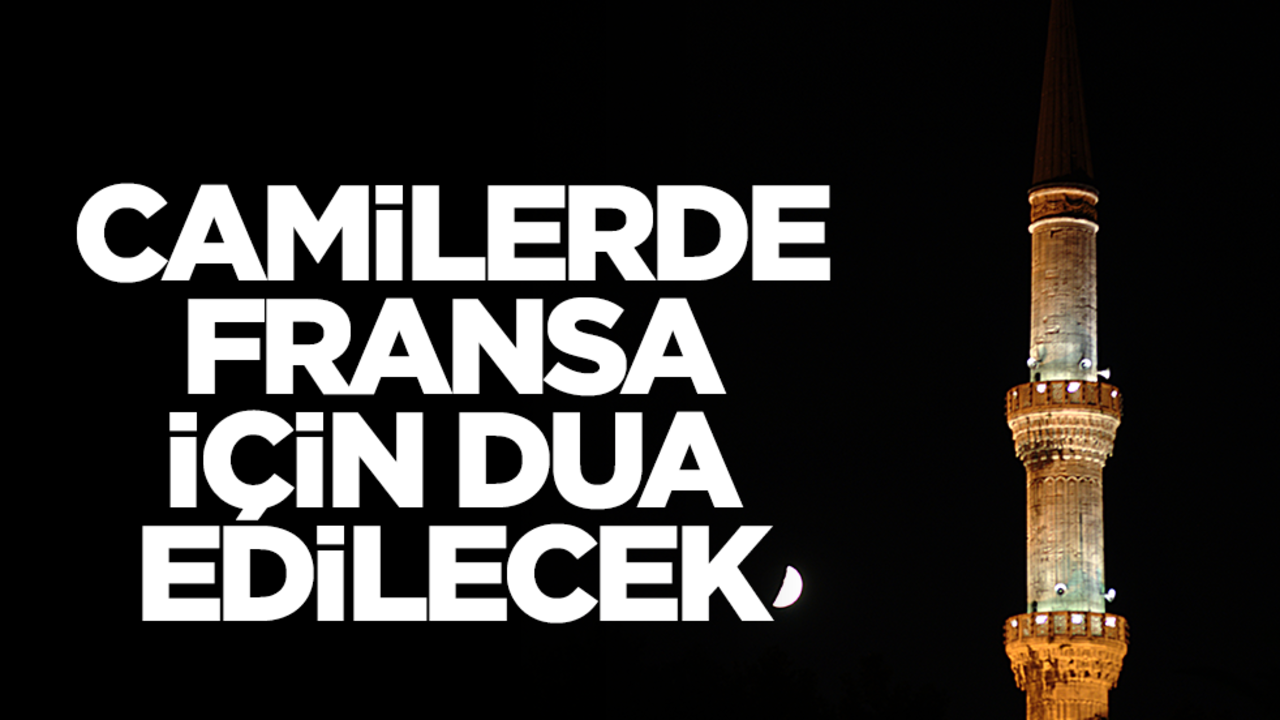 Camilerde Fransa için dua edilecek