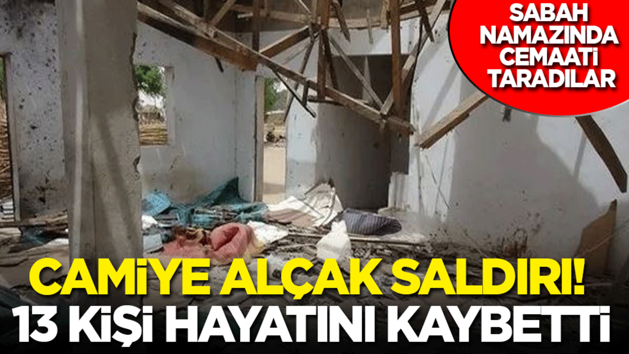 Camiye alçak saldırı! 13 kişi hayatını kaybetti