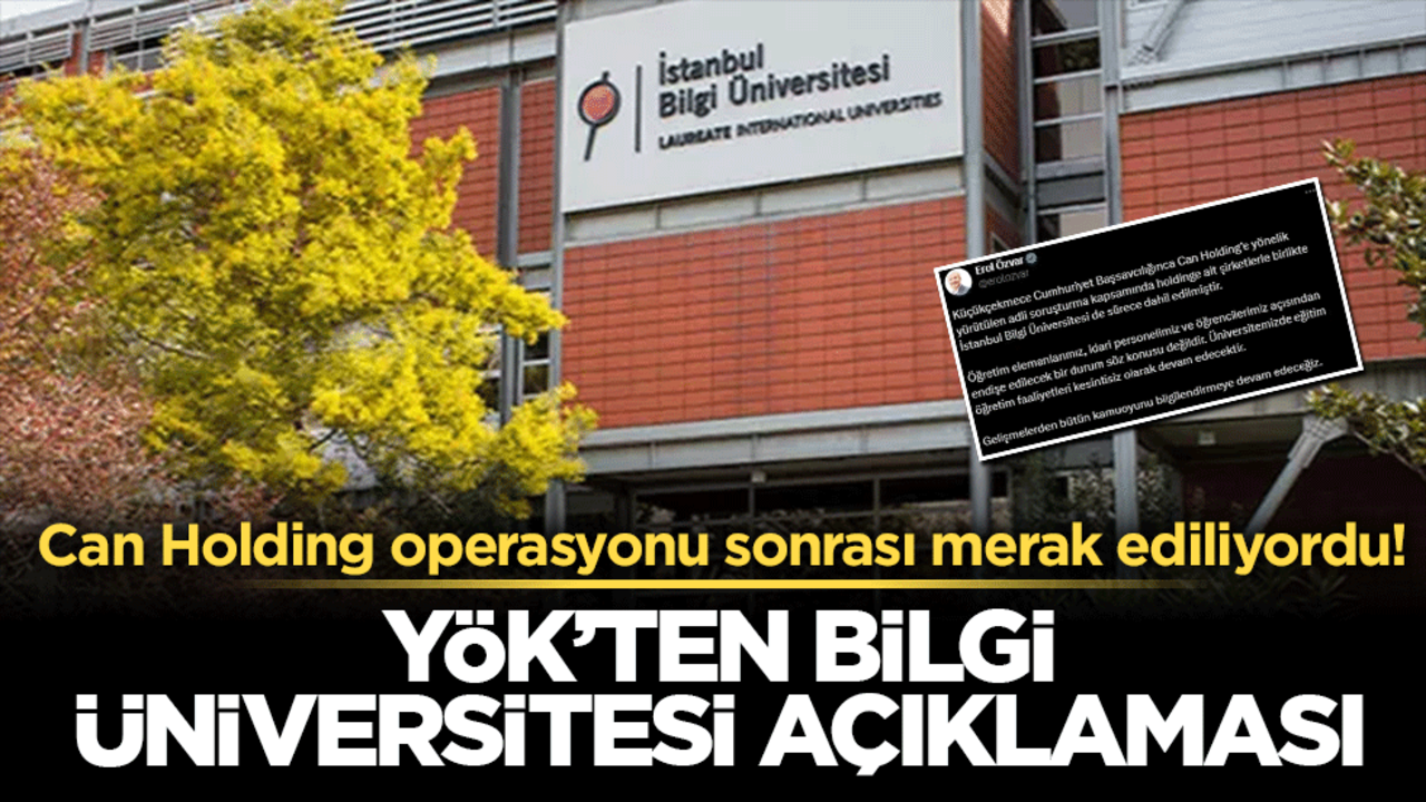 Can Holding operasyonu sonrası merak ediliyordu! YÖK’ten Bilgi Üniversitesi açıklaması