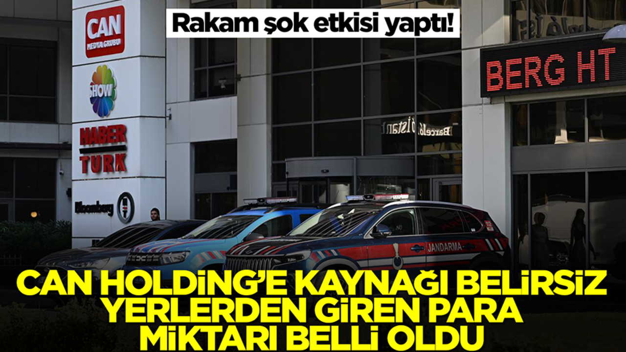 Can Holding'e kaynağı belirsiz yerlerden giren para miktarı belli oldu! Rakam şok etkisi yaptı