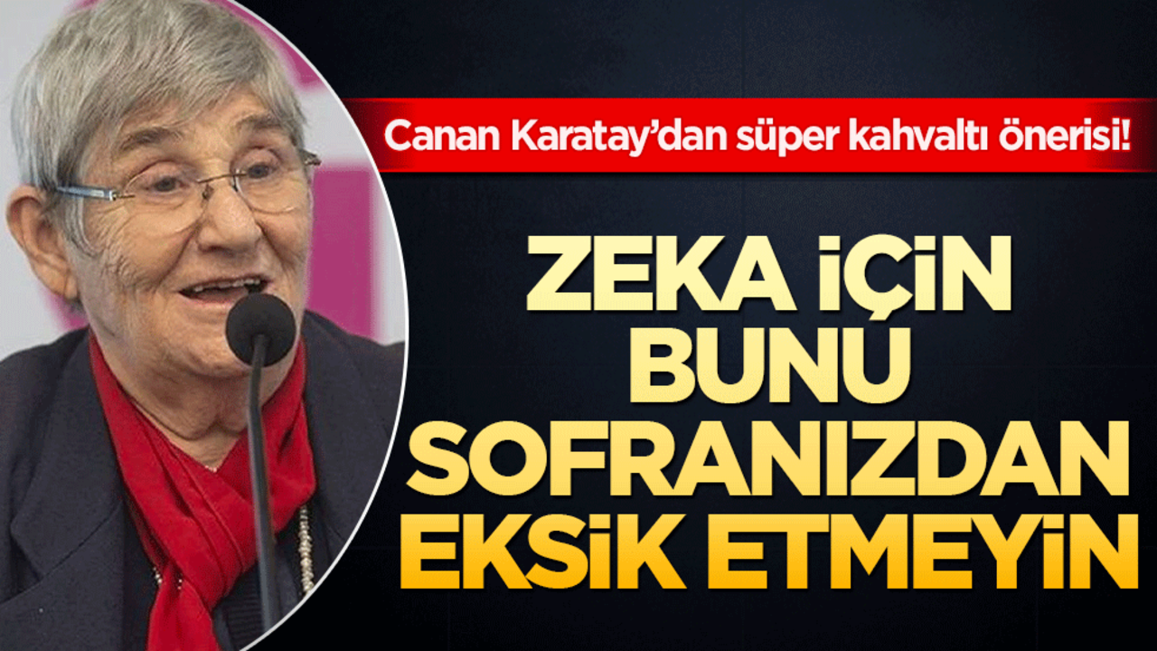 Canan Karatay’dan süper kahvaltı önerisi! Zeka için bunu sofranızdan eksik etmeyin