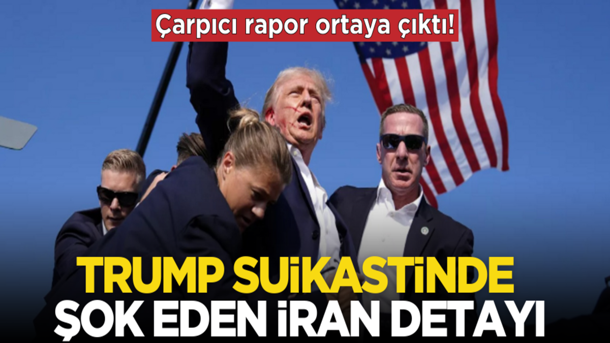 Çarpıcı rapor ortaya çıktı! Trump suikastinde şok eden İran detayı