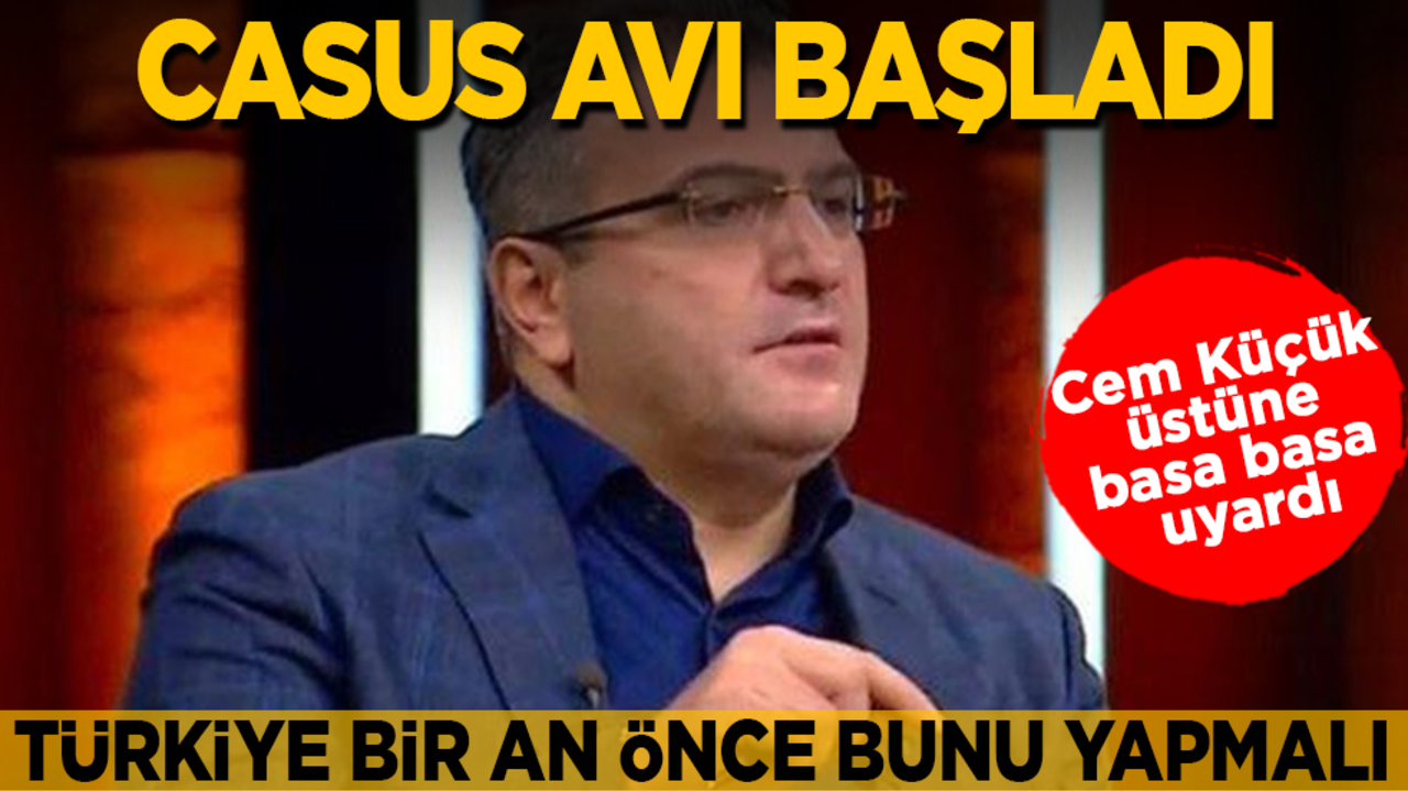 Casus avı başladı! Cem Küçük üstüne basa basa uyardı! Türkiye bir an önce bunu yapmalı