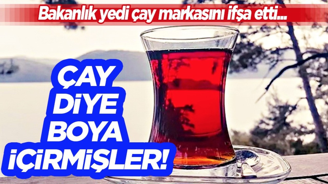 Çay diye boya içirmişler! Taklit ve tağşiş listesinde: Bakanlık 7 çay markasını ifşa etti