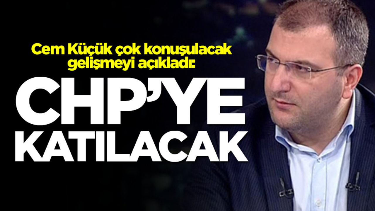Cem Küçük çok konuşulacak gelişmeyi açıkladı: CHP'ye katılacak