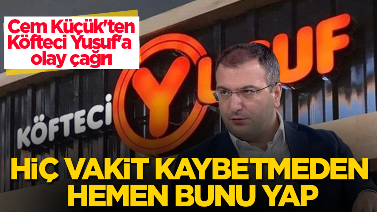 Cem Küçük'ten, Köfteci Yusuf'a olay çağrı! Hiç vakit kaybetmeden hemen bunu yap