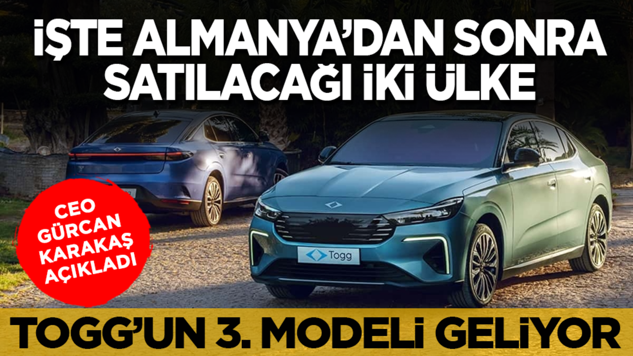 CEO açıkladı: Togg’un üçüncü modeli geliyor! Almanya’dan sonra satılacağı iki ülke de belli oldu