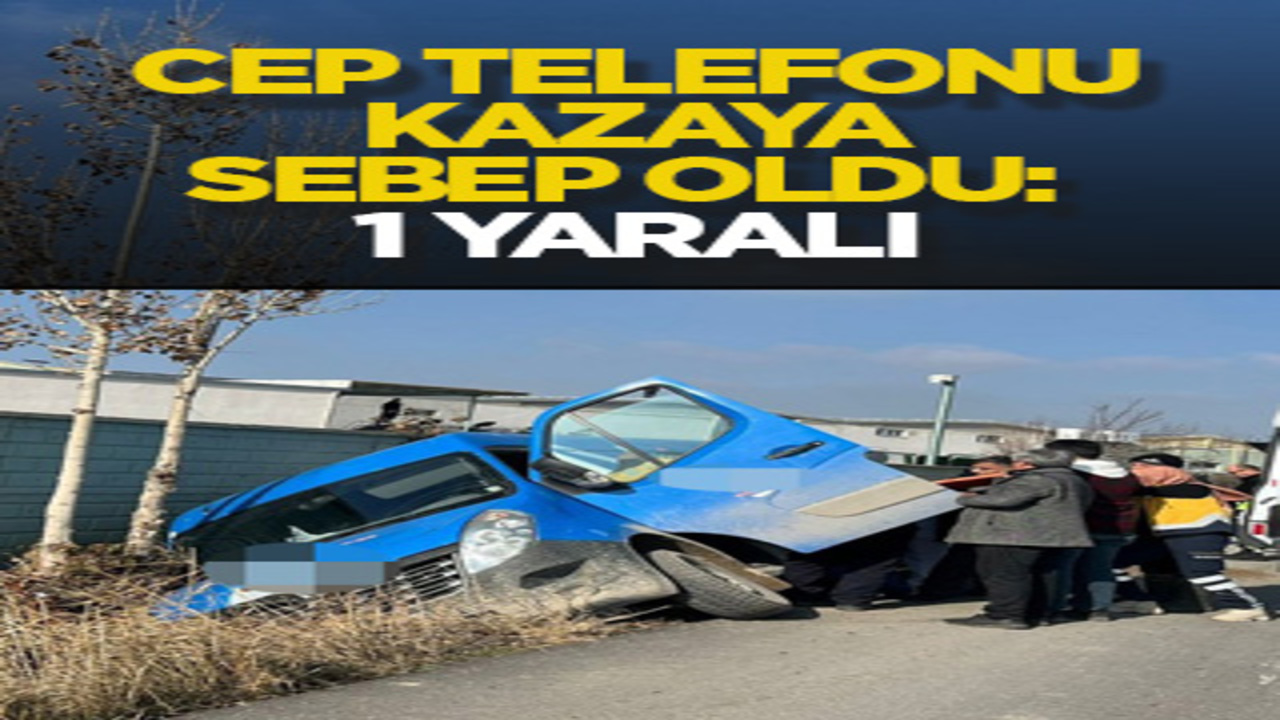 Cep telefonu kazaya sebep oldu: 1 yaralı