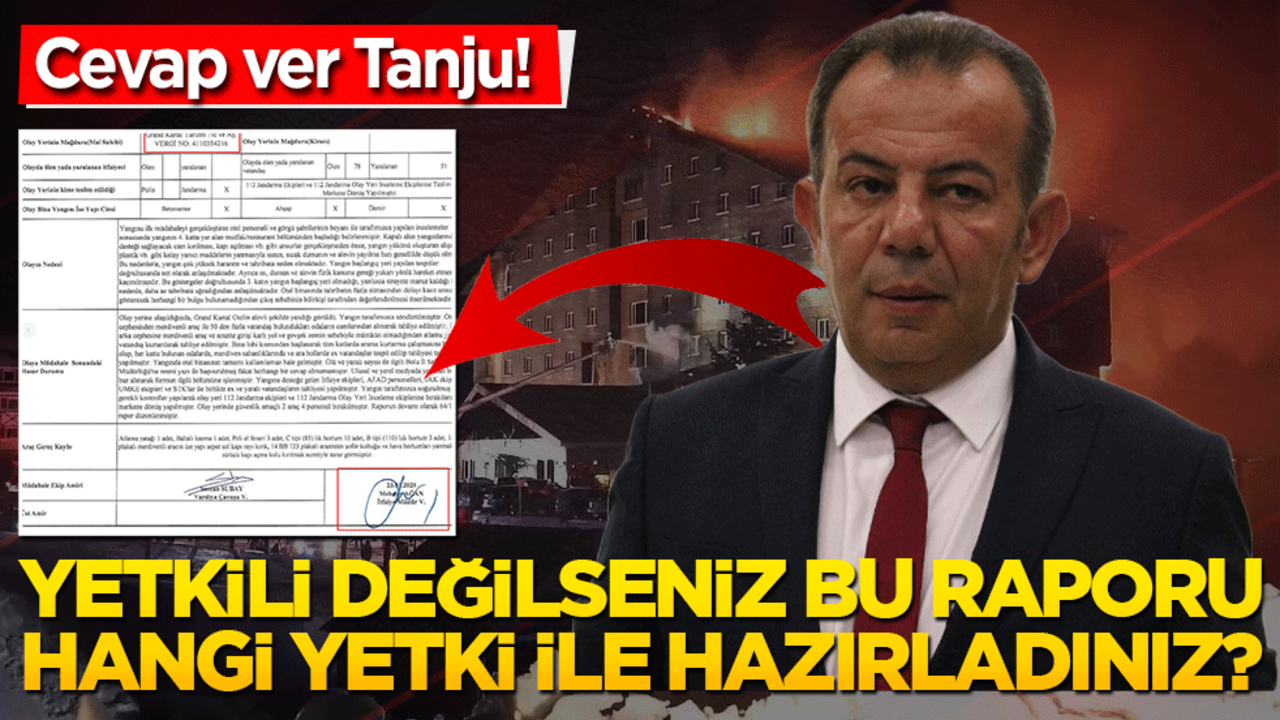 Cevap ver Tanju! Yetkili değilseniz bu raporu hangi yetki ile hazırladınız