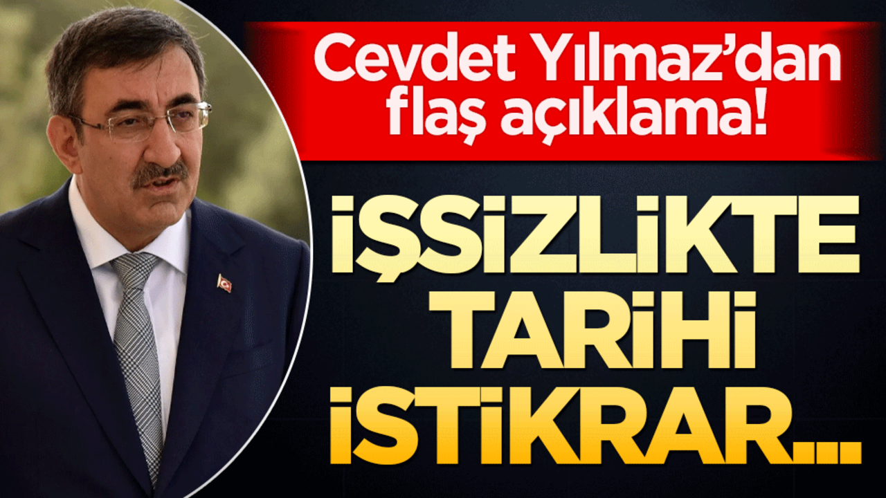 Cevdet Yılmaz’dan flaş açıklama! İşsizlikte tarihi istikrar ekonomiye güveni artırıyor