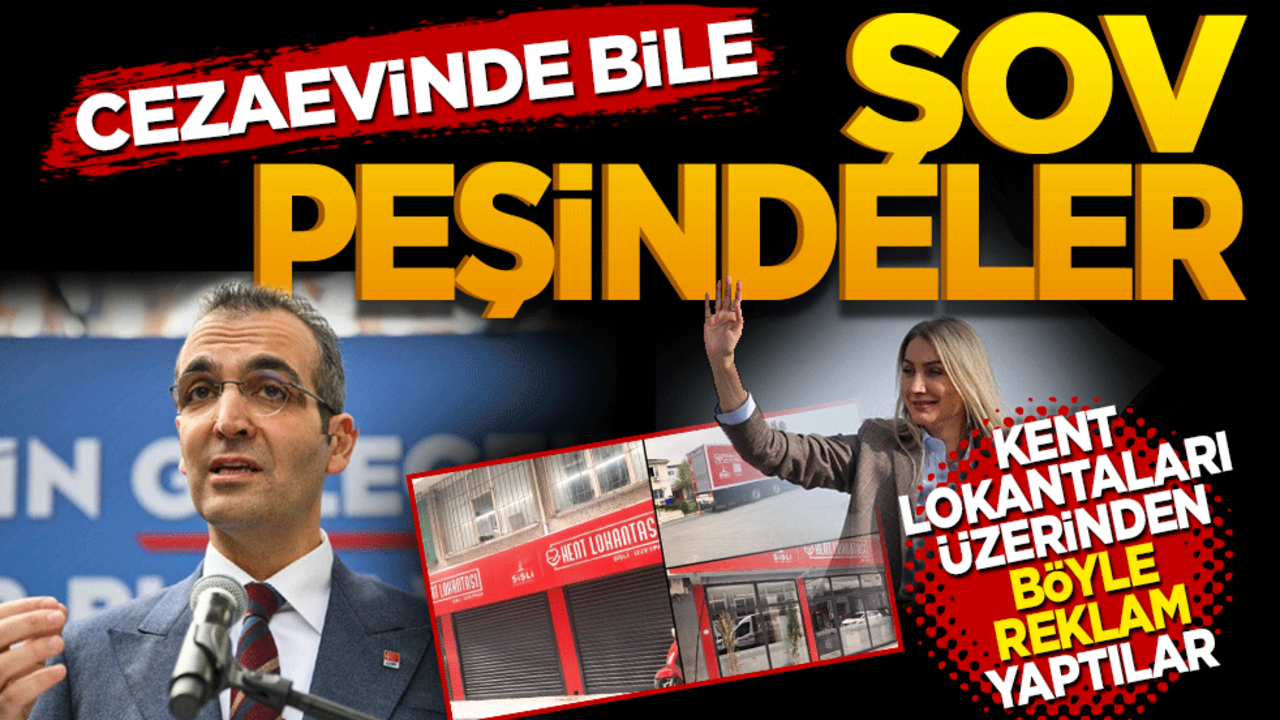 Cezaevinde bile şov peşindeler! Kent lokantaları üzerinden böyle reklam yaptılar
