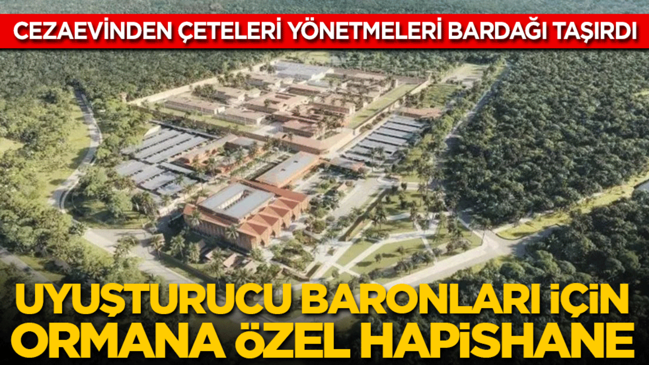 Cezaevinden çeteleri yönetmeleri bardağı taşırdı: Uyuşturucu baronları için ormana özel hapishane yapılıyor!