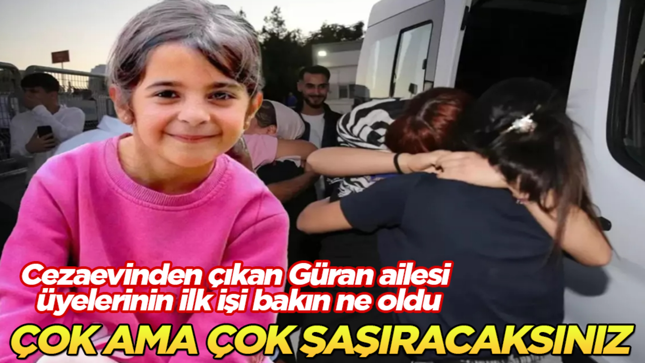 Cezaevinden çıkan Güran ailesi üyelerinin ilk işi bakın ne oldu! Çok ama çok şaşıracaksınız
