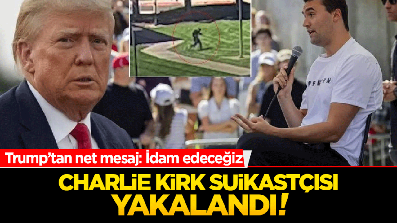 Charlie Kirk suikastçısı yakalandı! Trump’tan net mesaj: İdam edeceğiz