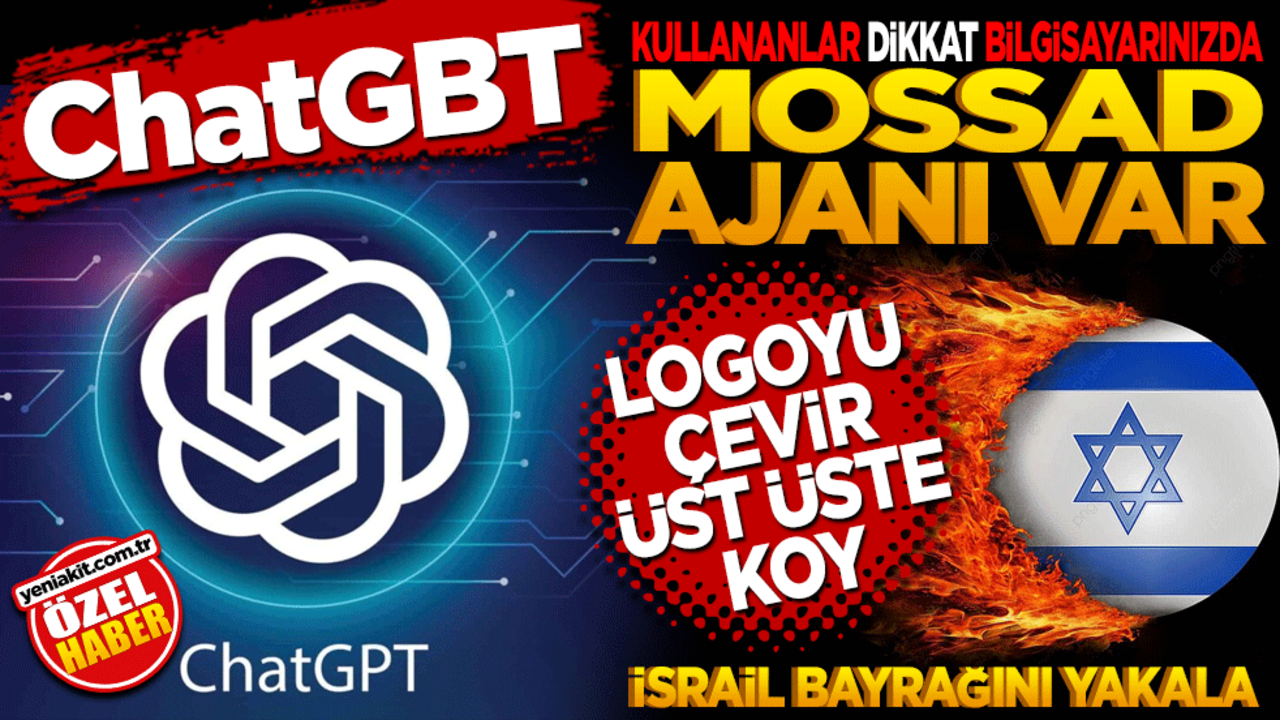 ChatGBT kullananlar dikkat! Bilgisayarınızda Mossad ajanı var! Logoyu ters çevir İsrail Bayrağını yakala.