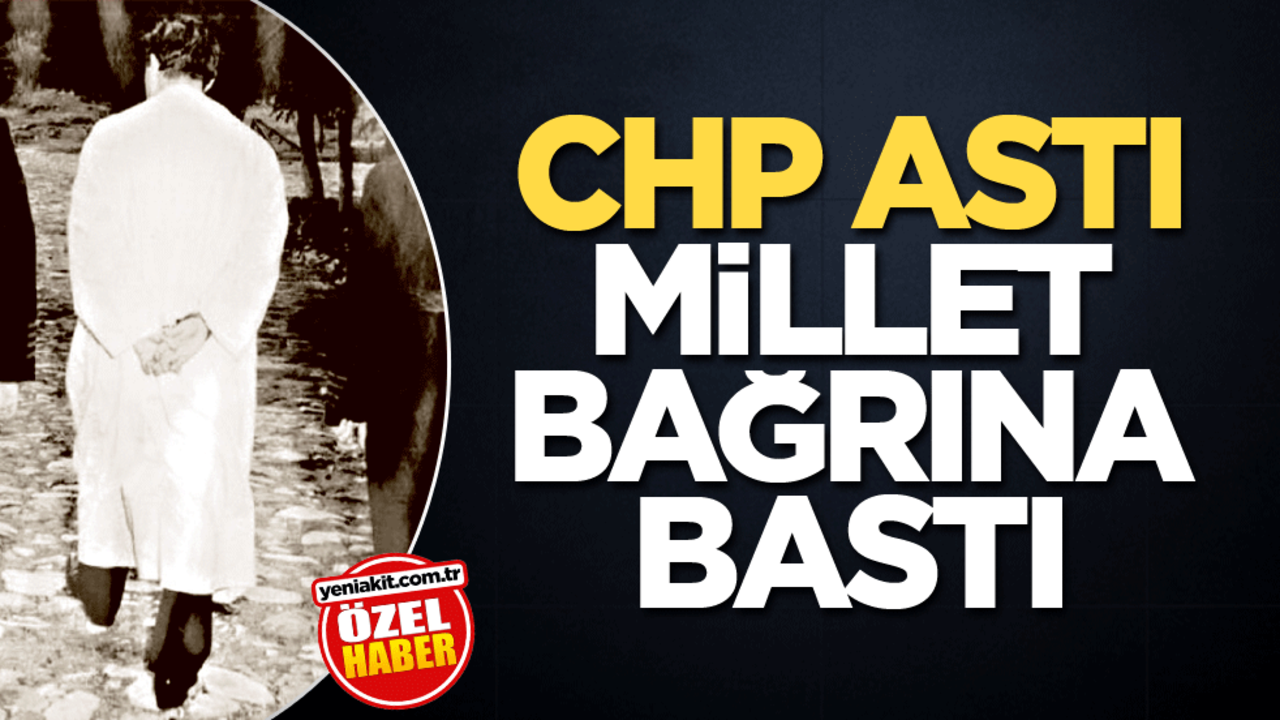 CHP astı millet bağrına bastı