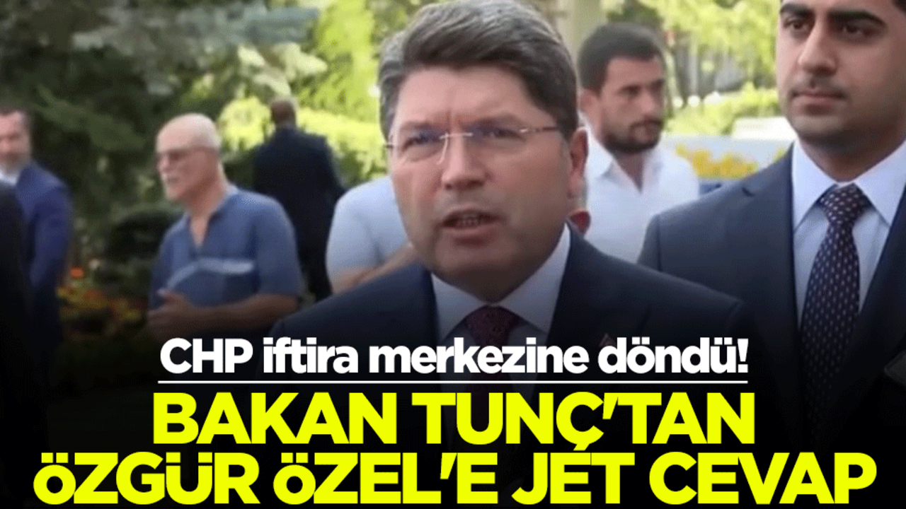 CHP iftira merkezine döndü! Bakan Yılmaz Tunç'tan Özgür Özel'e jet cevap