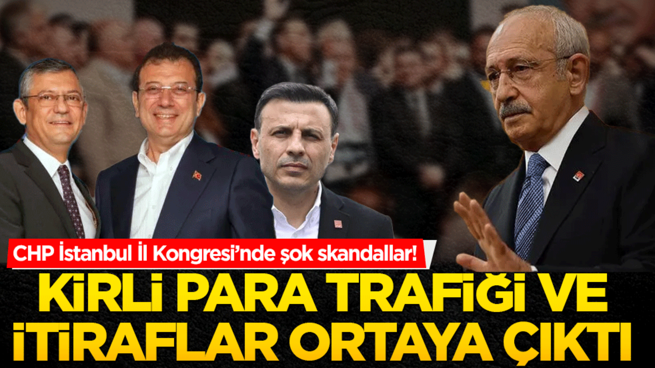CHP İstanbul İl Kongresi’nde şok skandallar! Kirli para trafiği ve itiraflar ortaya çıktı