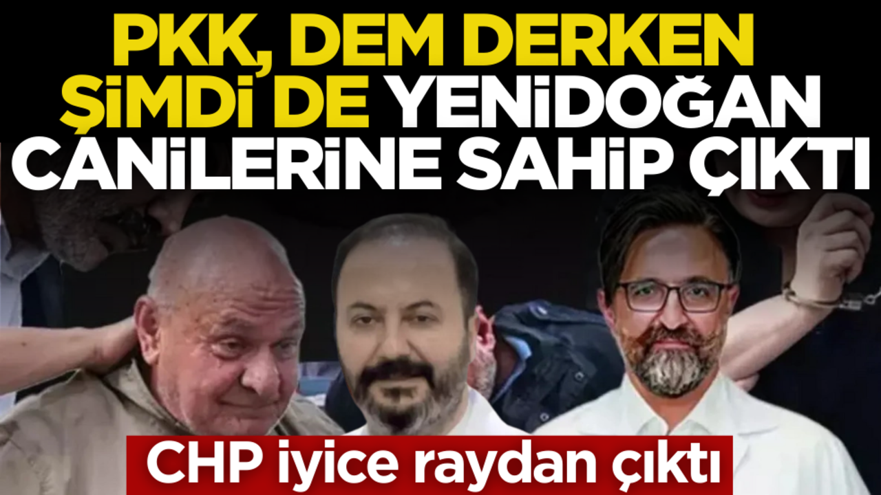 CHP iyice raydan çıktı! PKK, DEM derken şimdi de Yenidoğan canilerine sahip çıktı