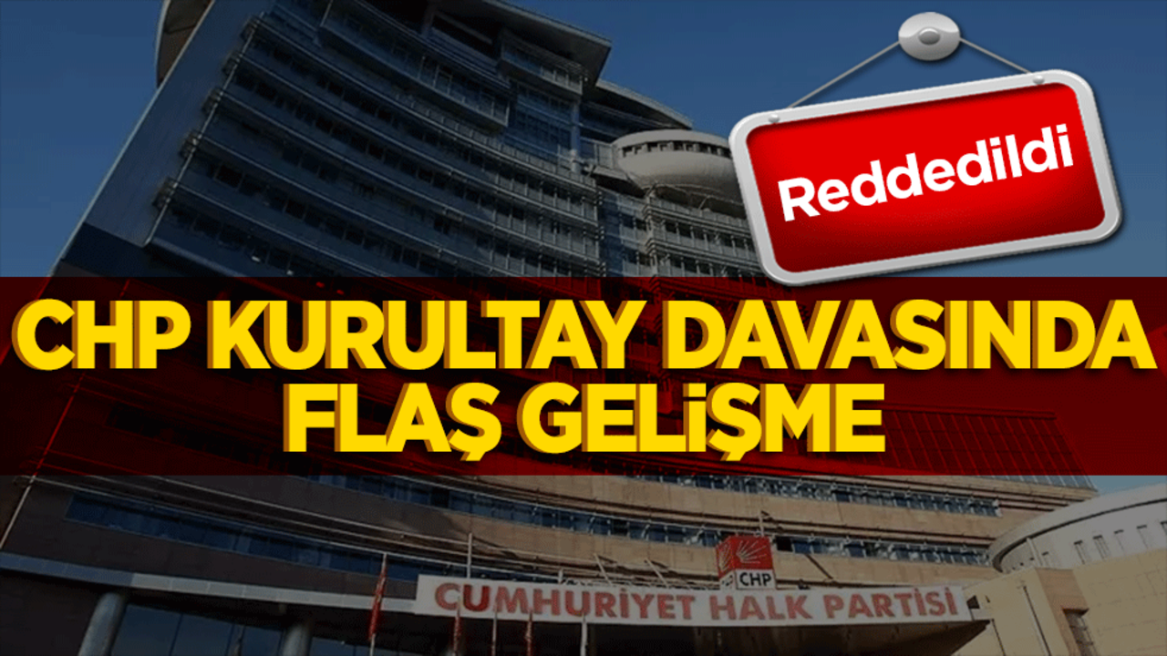 CHP kurultayında kritik gelişme! Reddedildi
