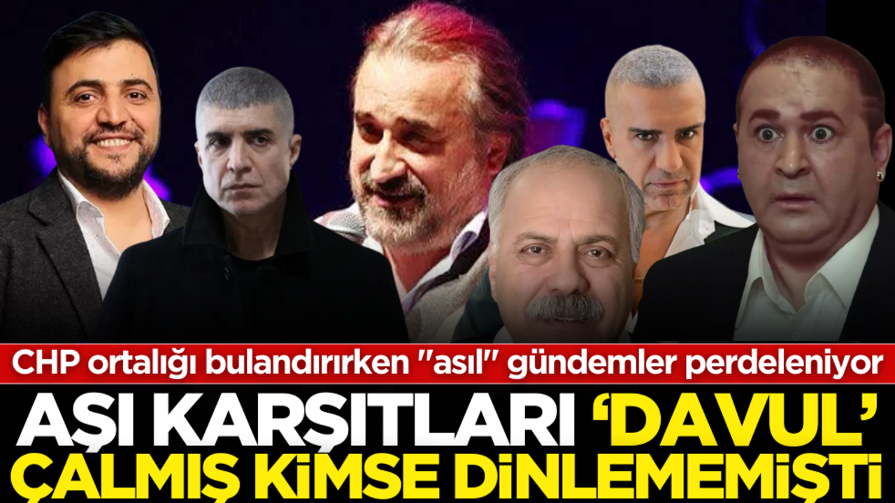 CHP ortalığı bulandırırken "asıl" gündemler perdeleniyor! Aşı karşıtları "davul" çalmış kimse dinlememişti…