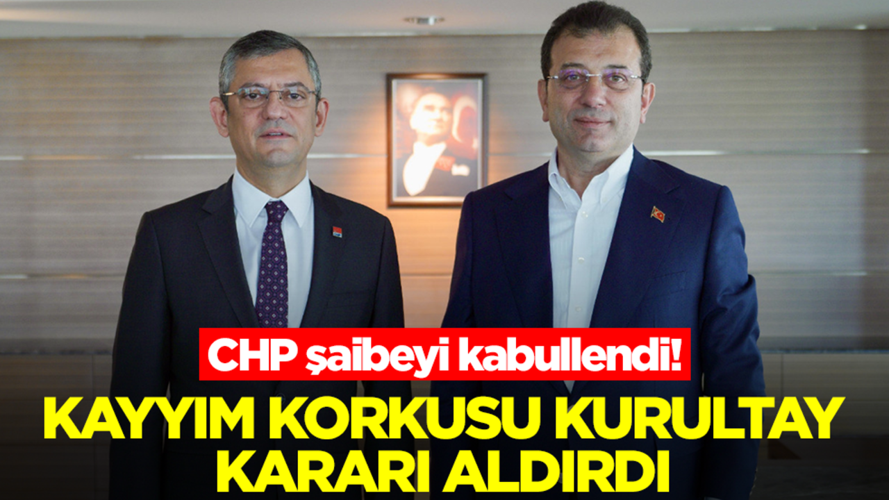CHP şaibeyi kabullendi! Kayyım korkusu kurultay kararı aldırdı