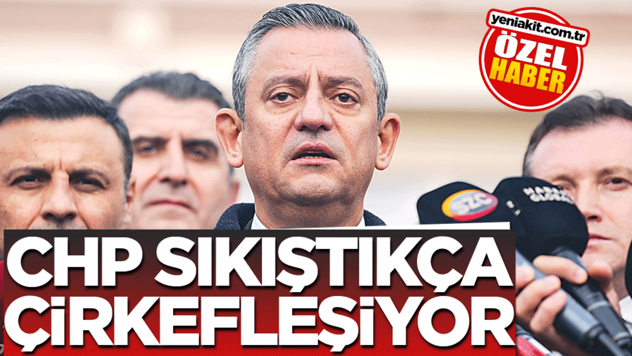 CHP sıkıştıkça çirkefleşiyor