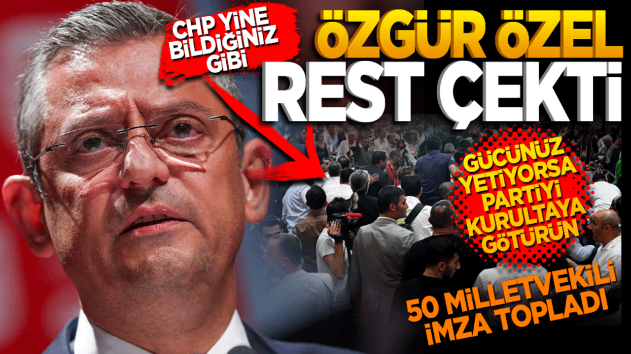 CHP yine bildiğiniz gibi! Özgür Özel resti çekti! Gücünüz yetiyorsa partiyi kurultaya götürün