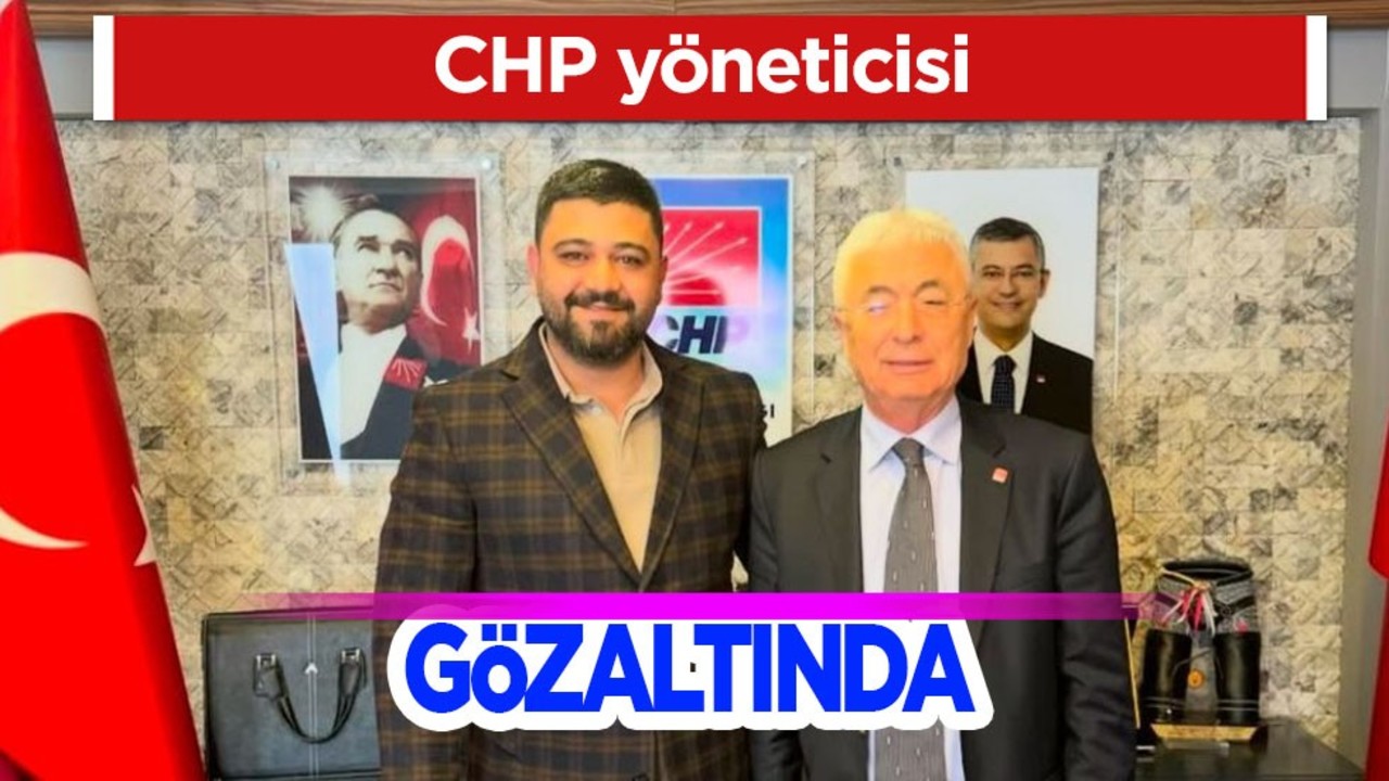 CHP yöneticisi gözaltında! Hakkında skandal iddia: Çete üyeleriyle birlikte! İddia edildi!