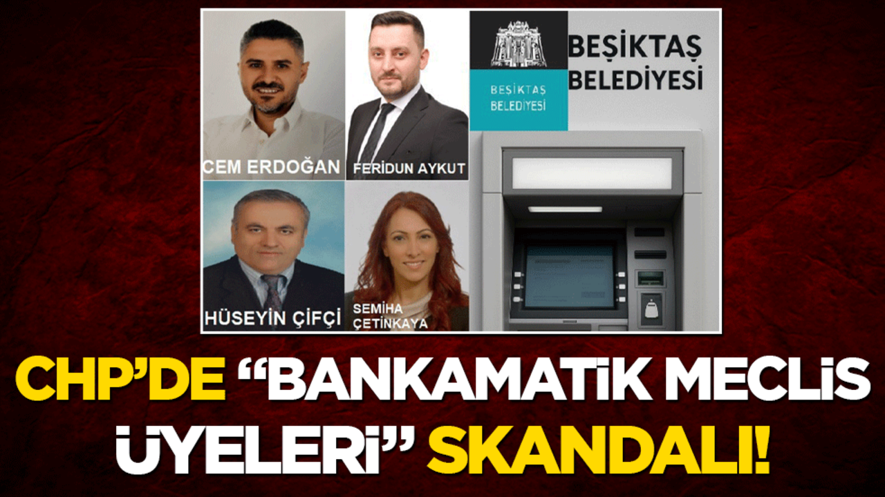CHP’de "Bankamatik meclis üyeleri" skandalı!