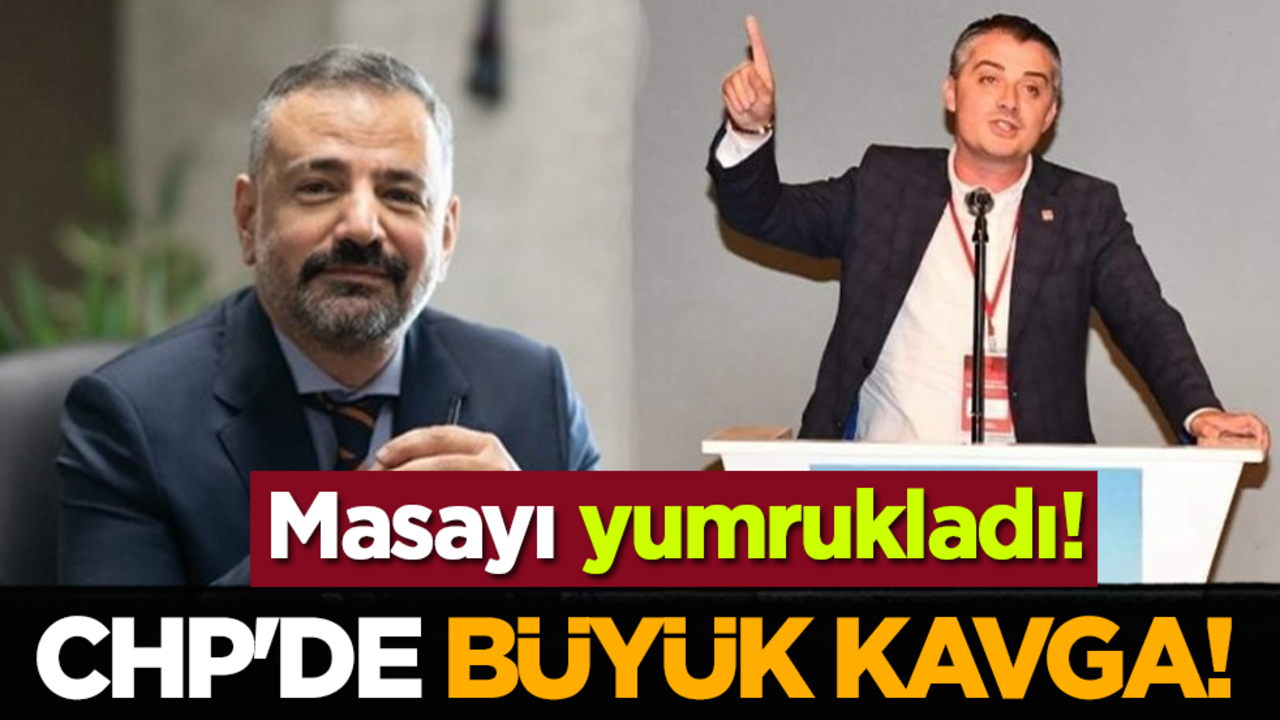 CHP'de büyük kavga! Masayı yumrukladı!