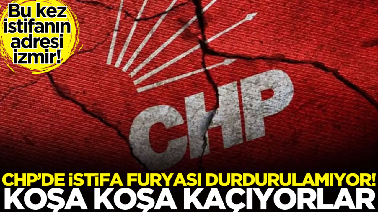 CHP'de istifa furyası durdurulamıyor… Koşa koşa kaçıyorlar! Bu kez adres İzmir