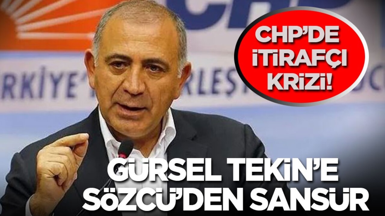 CHP’de itirafçı krizi! Sözcü’den Gürsel Tekin’e sansür...