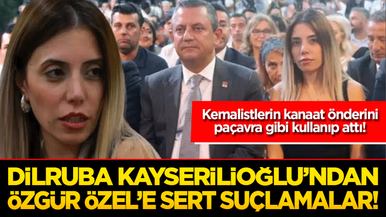 CHP’de kriz büyüyor! Dilruba Kayserilioğlu’ndan Özgür Özel’e sert suçlamalar!
