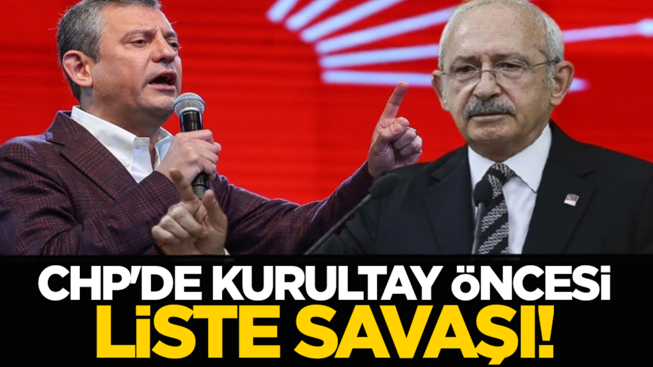 CHP'de kurultay öncesi liste savaşı!