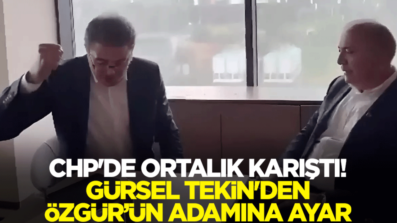 CHP'de ortalık karıştı! Gürsel Tekin'den Özgür Özel'in adamına ayar